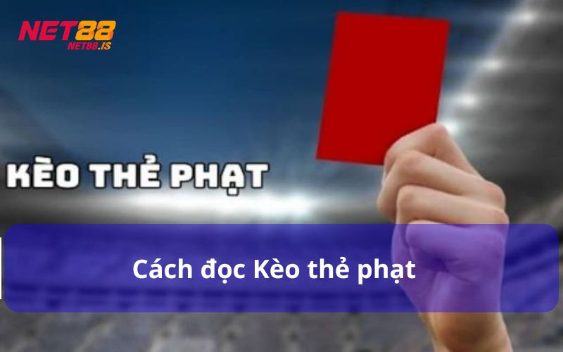 Hướng dẫn cách đọc Kèo thẻ phạt